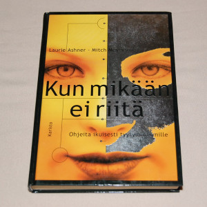 Laurie Ashner - Mitch Meyerson Kun mikään ei riitä - Ohjeita ikuisesti tyytymättömille